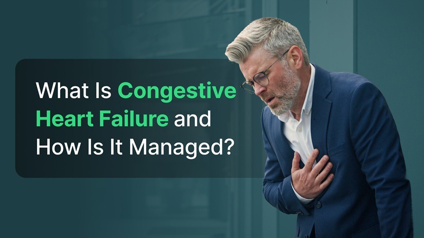 What Is Congestive Heart Failure and How Is It Managed?